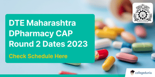 DTE Maharashtra DPharmacy CAP Round 2 Dates 2023 Out; Check Complete Schedule Here